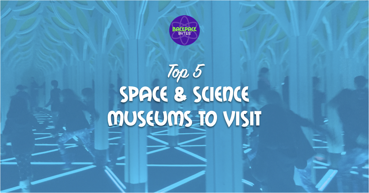 Space & Science Museums in the U.S. | Backpack Bytes