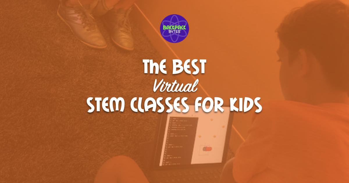 The Best Virtual STEM Classes for Kids | Backpack Bytes