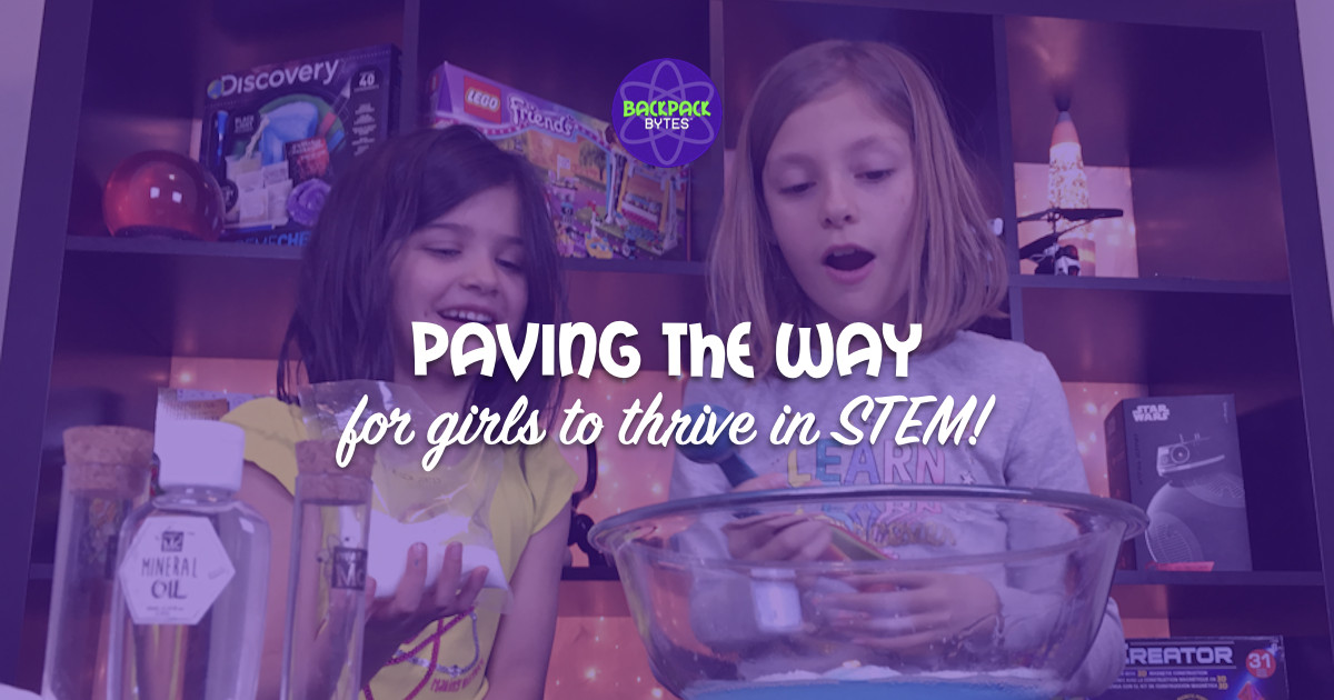 Choose to Challenge - Paving the way for girls to thrive in STEM | Backpack Bytes